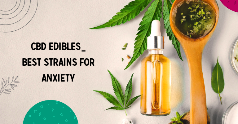 CBD Edibles_ Best Strains For Anxiety